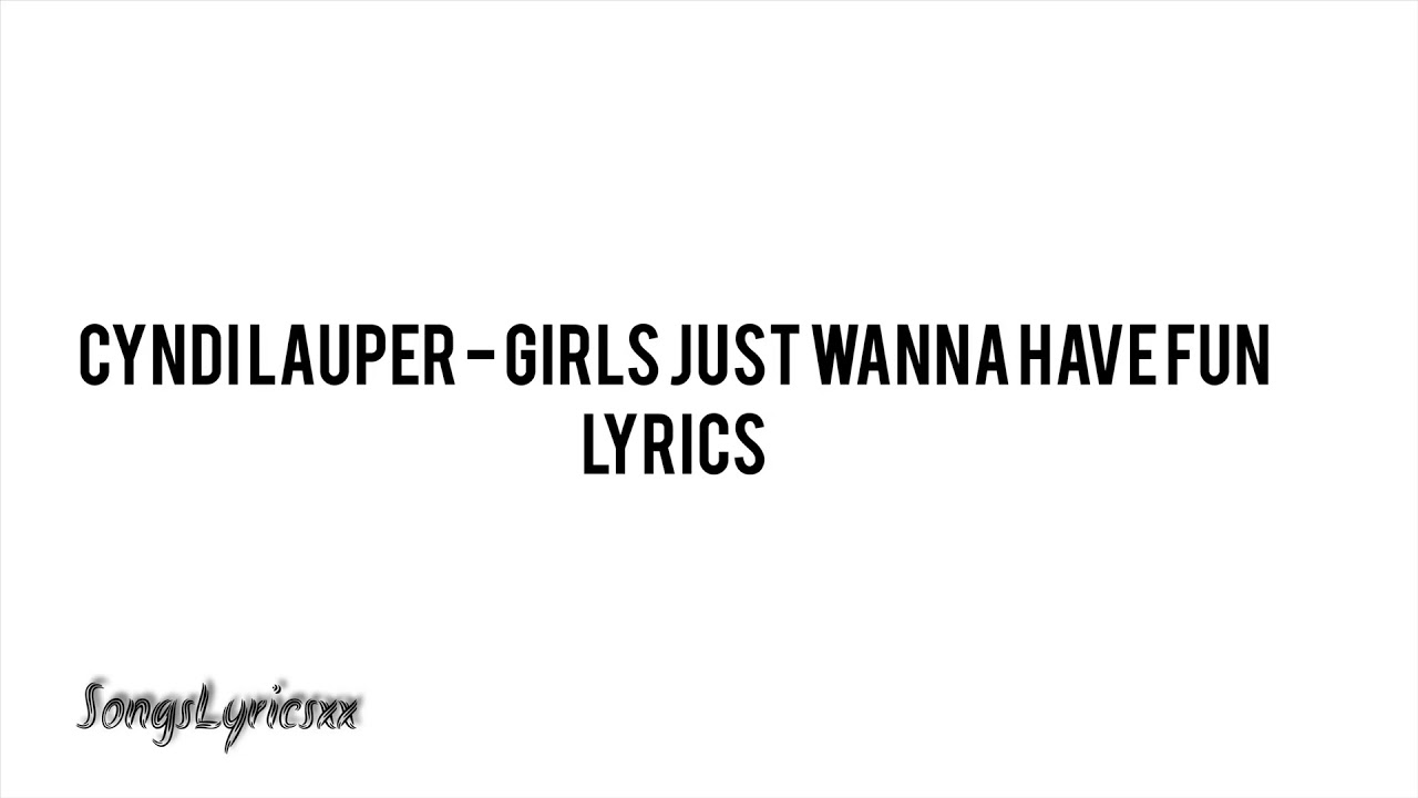 Cyndi Lauper Girls Just Wanna Have Fun (Lyrics) YouTube