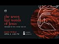 Holy Week Special - The Seven Last Words of Jesus - Peter Tanchi