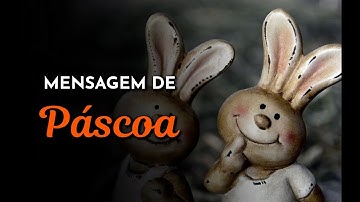 MENSAGENS DE PÁSCOA | FRASES DE FELIZ PÁSCOA | REFLEXÃO PARA A SEMANA SANTA