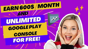 Unlimited Google Play Console account for FREE Plus Earn 600$ per month for publishing apps