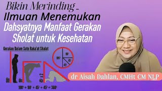 Bikin Merinding! Ilmuan Temukan Keutamaan & Manfaat Gerakan Sholat Untk Kesehatan - dr Aisah Dahlan