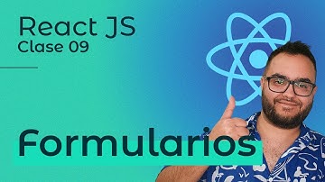 React JS | Clase 09 — Formularios 👨🏽‍💻