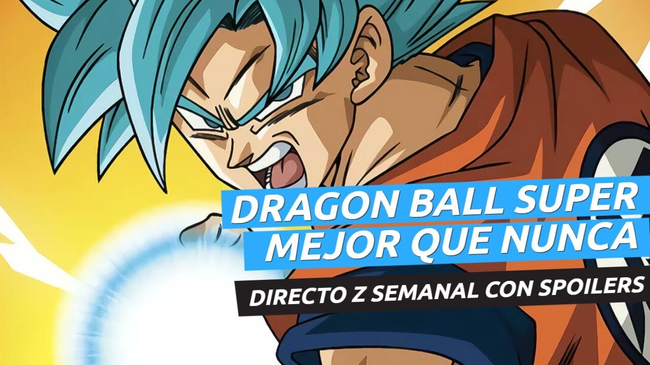 Dragon Ball Super está mejor que nunca - Directo Z 1x08 - YouTube