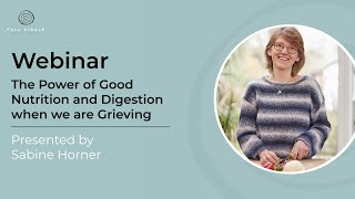 The Power of Good Nutrition when we are Grieving - Webinar