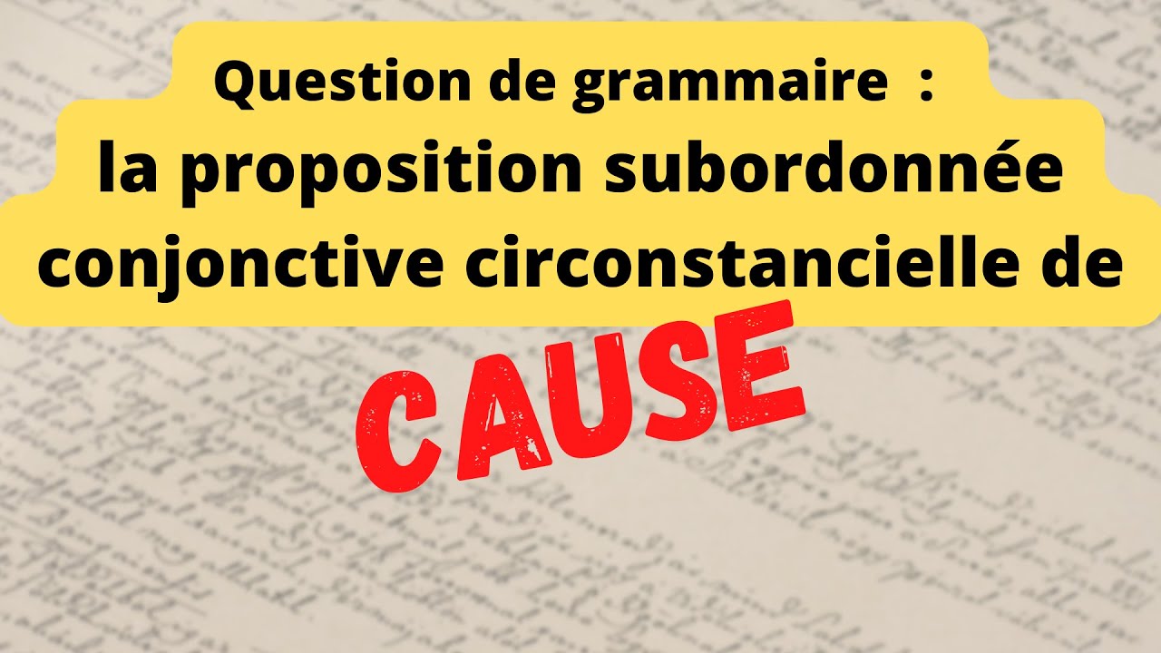 [Bac Français] La proposition subordonnée circonstancielle de cause