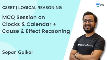 MCQ Session on Clocks & Calendar + Cause & Effect Reasoning | Unacademy CS | Sopan Gaikar