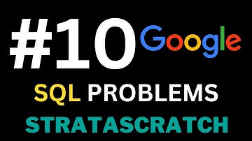Episode 10 - Solving REAL SQL Interview Problems with StrataScratch (Google Edition)