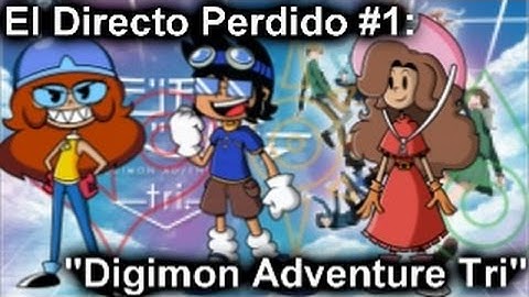 El Directo Perdido #1: "Digimon Adventure Tri"