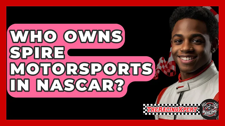 Who Owns Spire Motorsports In NASCAR? - The Racing Xpert