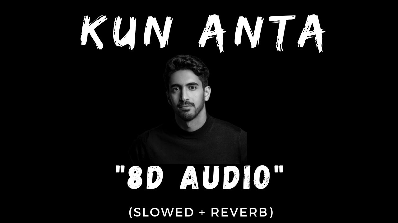 Kun Anta       8D Audio   Slowed  Reverb