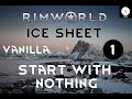 Rimworld - Ice Sheet Ep 01 - Start with Nothing - Gameplay