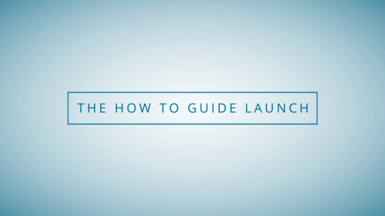The How To Guide Launch - YouTube