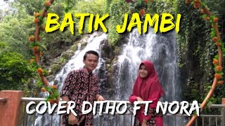 Download Lagu LAGU DAERAH JAMBI | BATIK JAMBI | COVER DITHO FT NORA MP3 Download Lagu LAGU DAERAH JAMBI | BATIK JAMBI | COVER DITHO FT NORA MP3