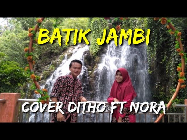 LAGU DAERAH JAMBI | BATIK JAMBI | COVER DITHO FT NORA class=