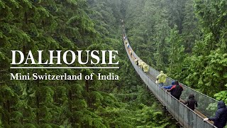 DALHOUSIE | MINI SWITZERLAND OF INDIA | DALHOUSIE TOURIST PLACES | KHAJJIAR | HIMACHAL PRADESH