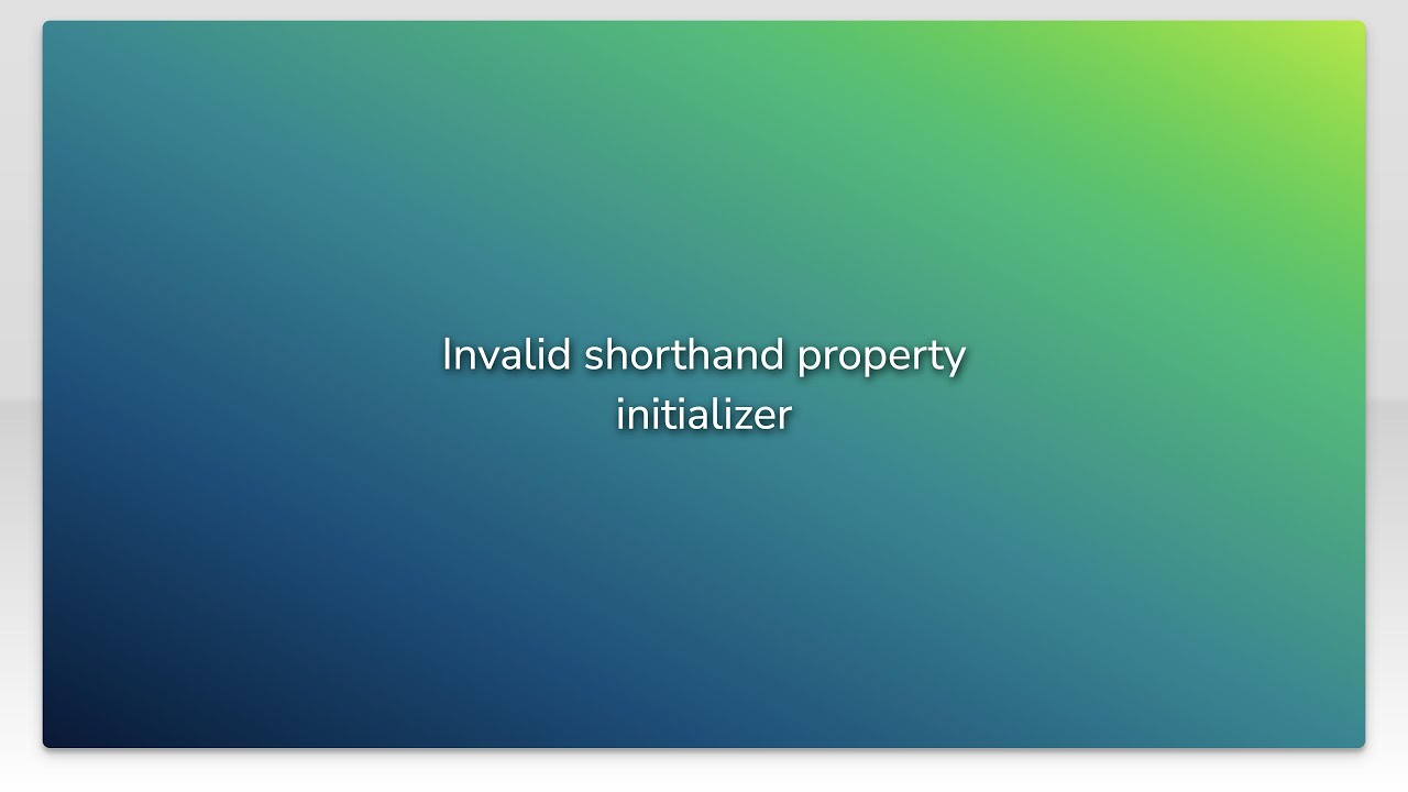 Invalid shorthand property initializer - YouTube Invalid Shorthand Property Initializer - Youtube