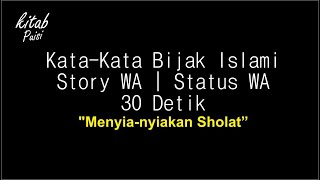 Menyia nyiakan Sholat | Kata kata Bijak Islami | Status WA 30 Detik