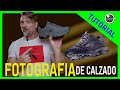 📸👟 Como hacer FOTOGRAFIA de calzado. (Tutorial de fotografía 2021)