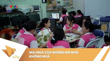 Mái nhà của những em nhỏ "không nhà" | Việc tử tế