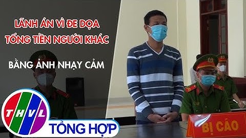 Lãnh án vì đe dọa tống tiền người khác bằng ảnh nhạy cảm