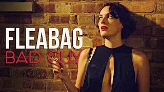 Fleabag || Bad Guy