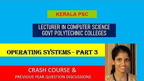 Operating Systems - Part 3 | Lecturer in Polytechnic | Computer Science Engineering | Kerala PSC