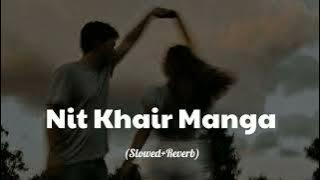 Nit Khair Manga (Slowed Reverb) Raid | Rahat Fateh Ali Khan |Lofi | Ajay Devgan |