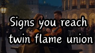 Signs you reach twin flame union:
