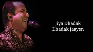 Lyrics - Jiya Dhadak Dhadak Jaaye Full Song | Rahat Fateh Ali Khan | Sayeed Quadri, Rohail Hyat screenshot 4