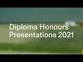 Diploma Honours Presentations 2021