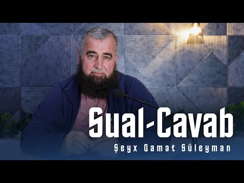 Şeyx Qamət Süleyman - Sual-Cavab (21.05.2025)