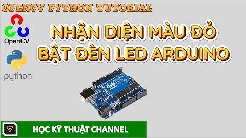 Projec Nhận Diện Màu Sắc OpenCV Bật Đèn LED Trên Arduino || Arduino OpenCV Color Recognize