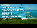 Take a ride on the Dragon's Breath Zipline in Haiti