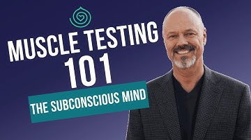 The Power of the Subconscious Mind: Muscle Testing 101