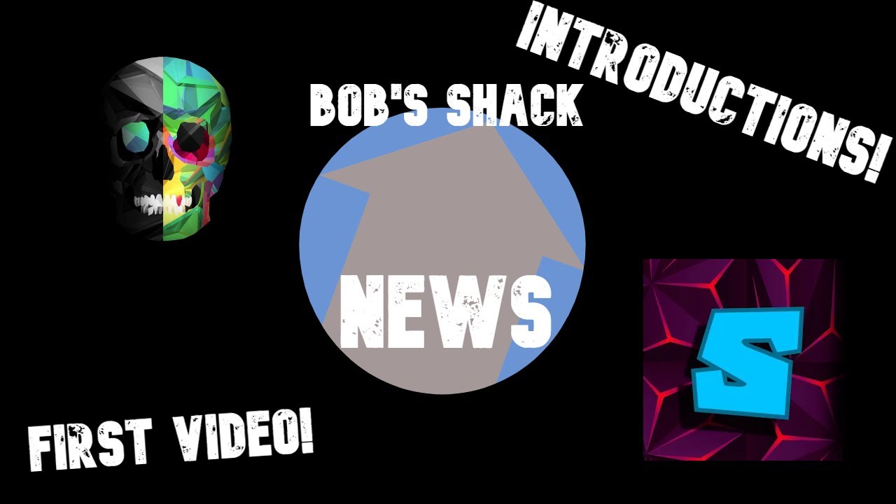 Bob's Shack News - Introductions