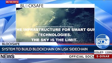 KCN Digest: Blocksafe to build its blockchain using Lisk sidechain