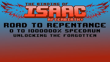 Unlocking the Forgotten! - 0 to 1000000% Complete The Binding of Isaac: Afterbirth+ Unlock Speedrun!