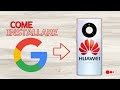 Come installare Google su Smartphone Huawei HMS. Guida facile facile! NEW 2021!