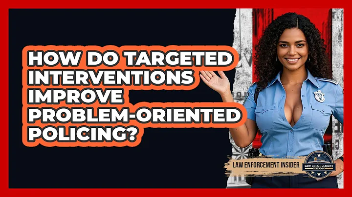 How Do Targeted Interventions Improve Problem-oriented Policing? - Law Enforcement Insider