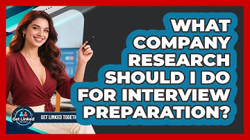 What Company Research Should I Do For Interview Preparation? - Get Linked Together
