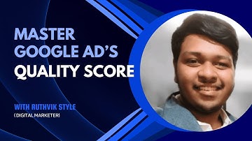 Google Ads Quality Score Explained |Boost Ad Rank & Reduce CPC| Master Google Ads with Ruthvik Style