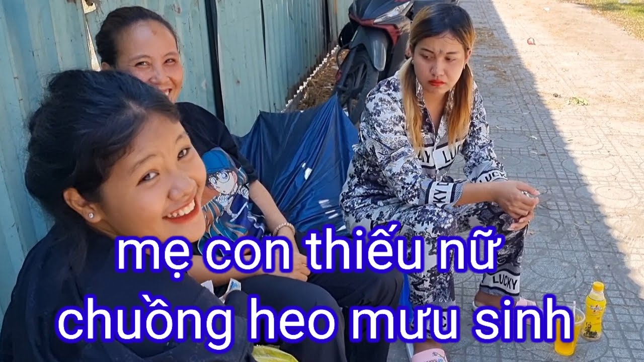 Năm mẹ con cô gái trẻ 30 tuổi được mẹ và em gái đến thăm buôn bán nước ra sao
