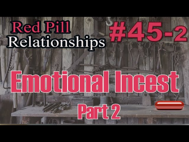 Emotional Incest Part 2 -  Red Pill Relationships