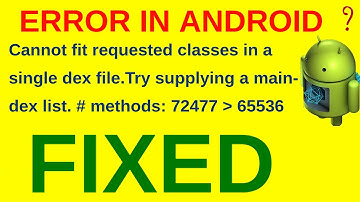 Cannot fit requested classes in a single dex file.Try supplying a main-dex list. # ERROR FIXED