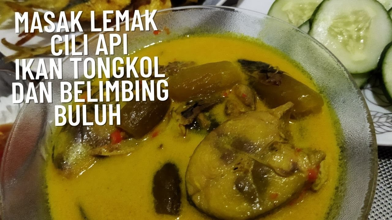 Masak Lemak Cili Api Ikan Tongkol Dengan Belimbing Buluh Youtube