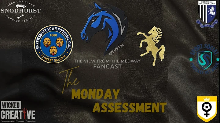 The Monday Assessment 25/26 Ep17 By The View From The Medway Fancast