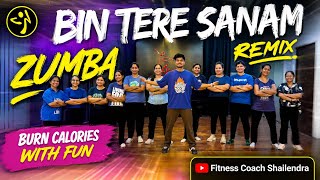 Bin Tere Sanam ( Remix ) Zumba | Fitness Coach Shailendra