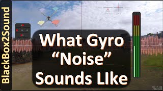 What is Gryo 'Noise'? -- Listening to YOUR Gyro Signal