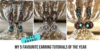 My Top Five 2023 Favourite Earring Tutorials! | Easy to make earrings.