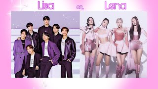 (Lisa or Lena)   BTS or BLACKPINK💜💗 choices